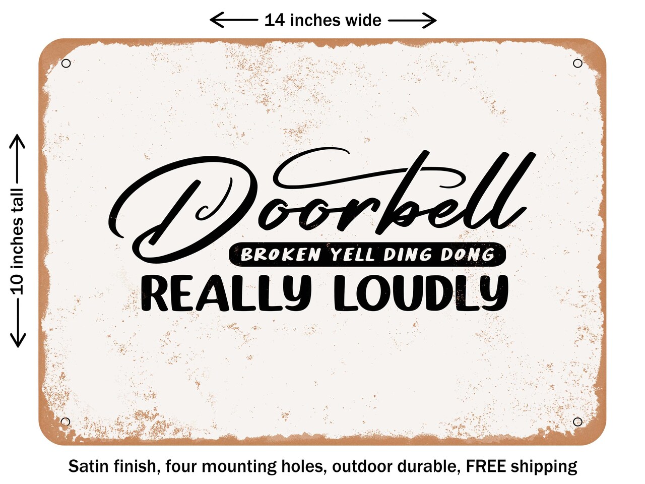 DECORATIVE METAL SIGN - Doorbell Broken Yell Ding Dong Really Loudly - Vintage Rusty Look